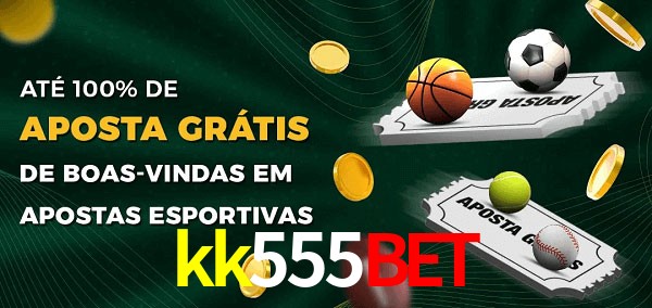 kk555bet Ate 100% de Aposta Gratis